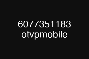 6077351183 otvpmobile