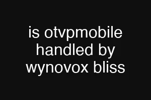 is otvpmobile handled by wynovox bliss