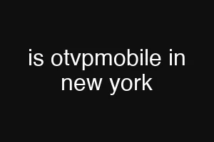 is otvpmobile in new york