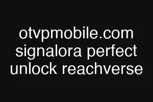 otvpmobile.com signalora perfect unlock reachverse